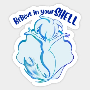 Believe in yourSHELL mermaid Sticker